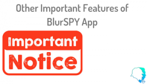 Other Important Features of BlurSPY App